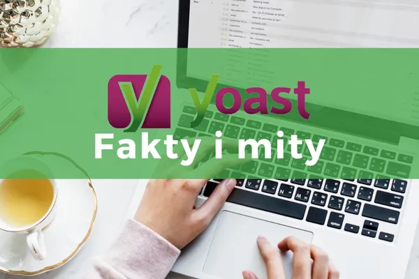 Yoast – Fakty i Mity