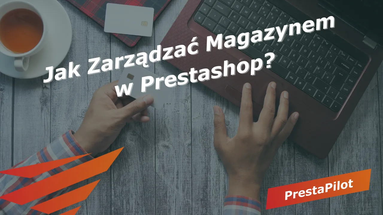 Jak Zarządzać Magazynem w Prestashop?