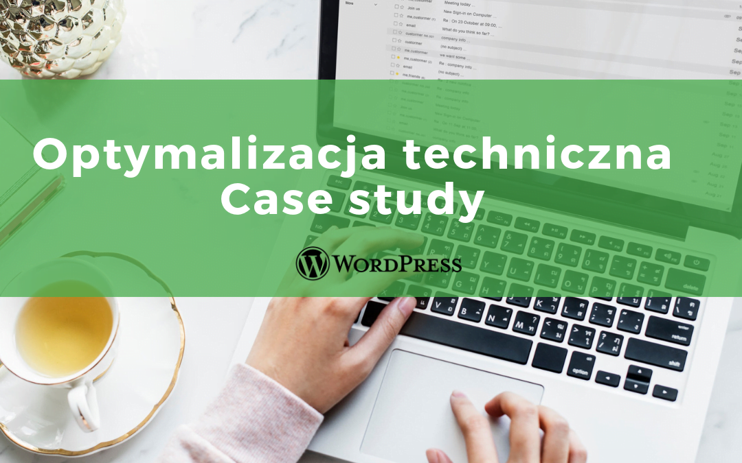 Optymalizacja techniczna WordPress – Case study
