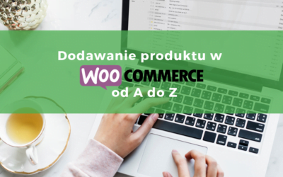 Dodawanie produktu w WooCommerce od A do Z
