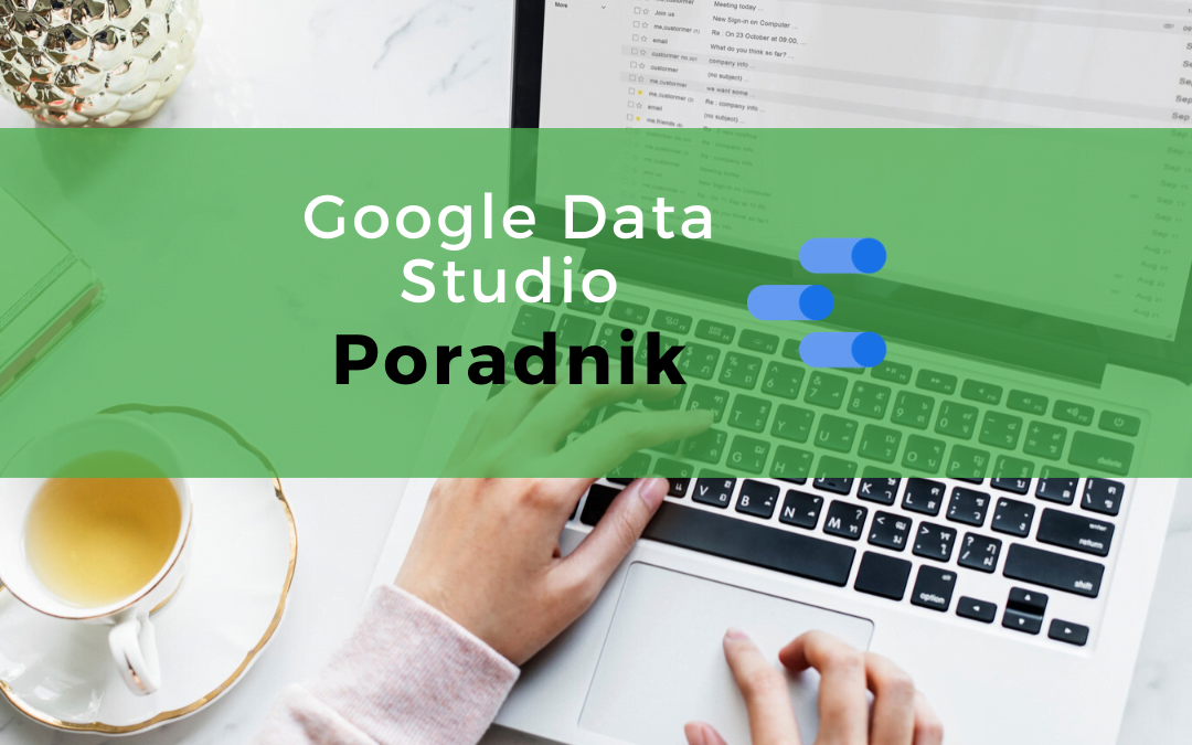 Google Data Studio – Poradnik